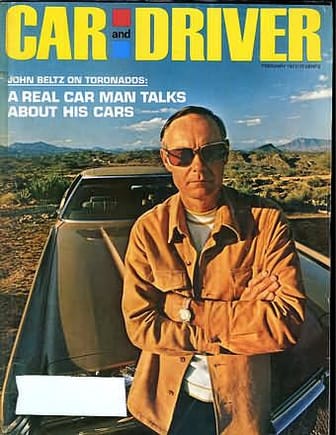 FORMER OLDSMOBILE GENERAL MANAGER JOHN BELTZ SEEN HERE IN 1971 CAR AND DRIVER COVER.  RESPONSIBLE FOR MOST THINGS GOOD THAT CAME FROM OLDSMOBILE INCLUDING THE 442 AND TORONADO.  HE PASSED AWAY IN 1972 AT THE AGE OF 46.