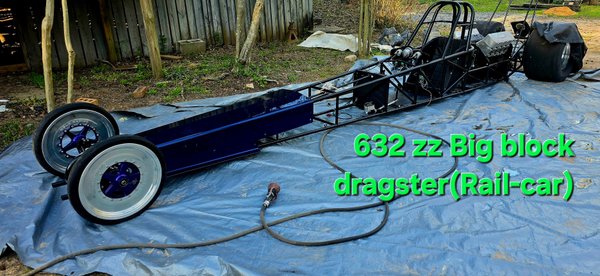 632 Big block Dragster   for Sale $35,000 