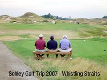 Whistling Straits, Wisconsin - Schley Golf Trip 2007