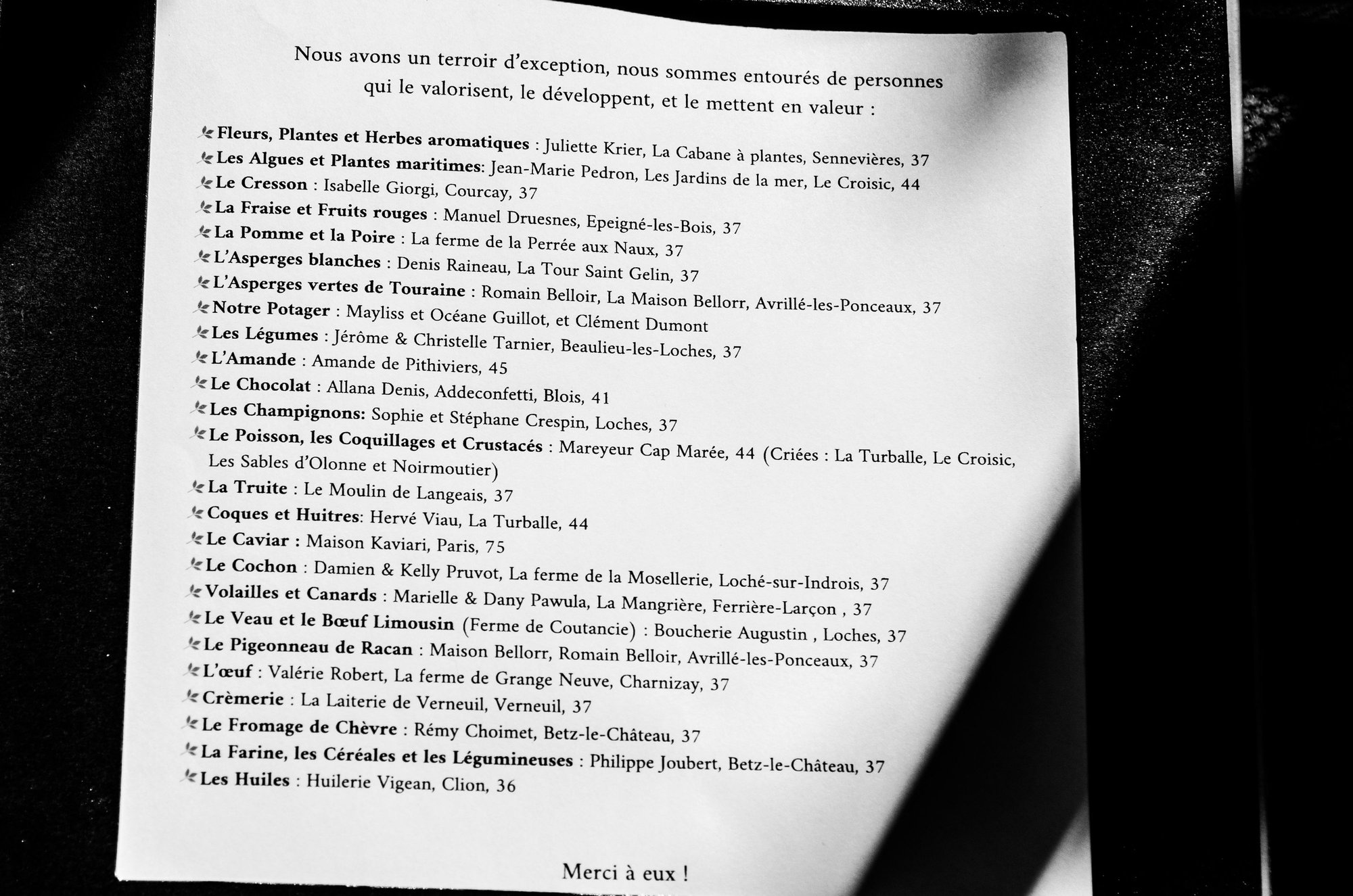 The sourcing list from the famed Michelin starred Arbor& Sens restaurant in Loches. Folks drive from all over to dine there.  Chef Dumonts food was fantastic and the staff were all excellent. The PA piped in actual forest sounds. Theres a gold-striped toilet seat. The arboral theme means that a real live tree is growing in the middle of their dining room! 