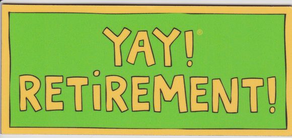 YAY RETIREMENT