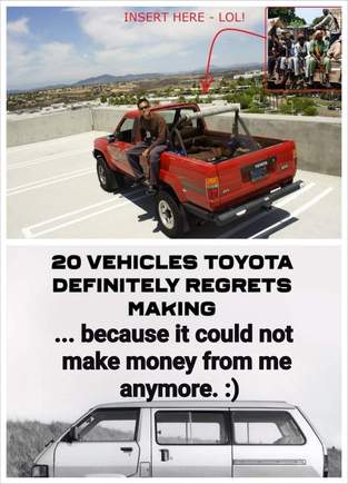 
LOL!
https://motor-junkie.com/20-vehicles-toyota-definitely-regrets-making/48165/